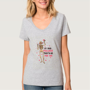 Lustigt om jag hade känslor så skulle de vara för  t shirt