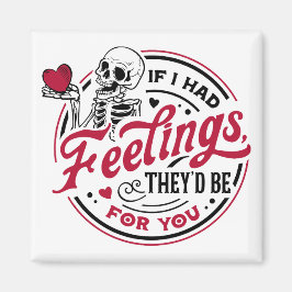 Lustigt om jag hade känslor Valentine Magnet