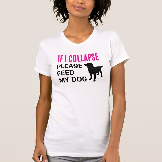 Lustigt om jag kollapsar Hund Mamma Hund älskare T Shirt (Framsida)