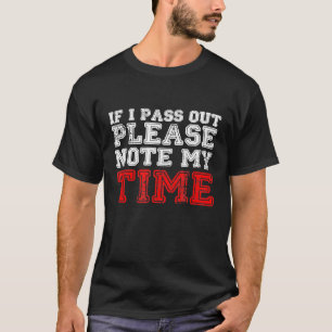Lustigt om jag passerar ut, observera min tid t shirt
