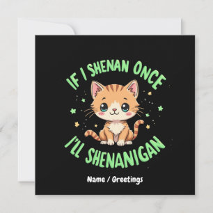 Lustigt om jag Shenan Gång så kommer jag att Shena Inbjudningar