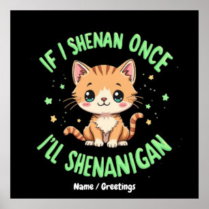 Lustigt om jag Shenan Gång så kommer jag att Shena Poster