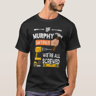 Lustigt om Murphy inte kan laga det, kan ingen Han T Shirt