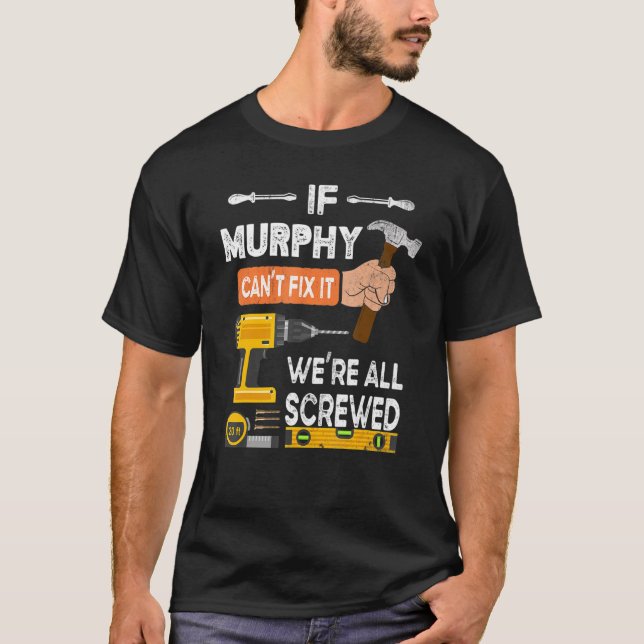 Lustigt om Murphy inte kan laga det, kan ingen Han T Shirt (Framsida)