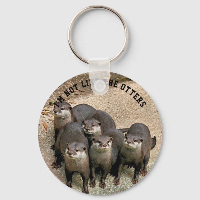 Lustigt Otter-citat jag är inte som otters fotot Nyckelring (Framsida)