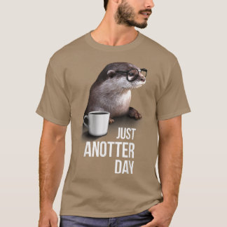 Lustigt Otter Just en annan dag för Otter älskare T Shirt