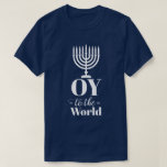 Lustigt OY TILL VÄRLDEN Hanukkah T Shirt<br><div class="desc">Köp för dig själv,  eller ge den här garantin till alla som vill göra en ljushjärten påstående av sin judiska tro under julhelgen. Chag Urim Sameach!</div>