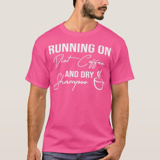 Lustigt på dietkaffe och torr Shampoo, diet T Shirt