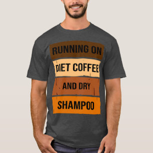 Lustigt på dietkaffe och torr Shampoo, diet T Shirt
