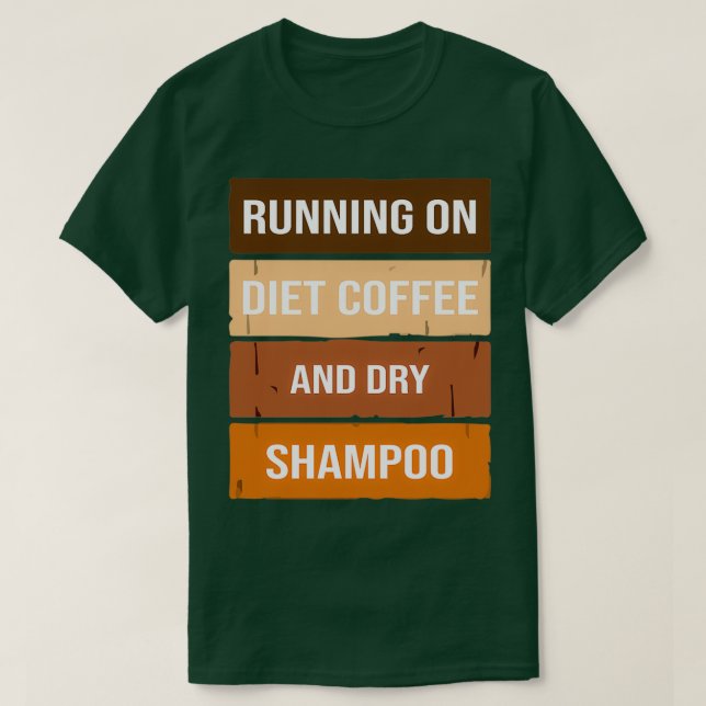 Lustigt på dietkaffe och torr Shampoo, diet T Shirt (Design framsida)