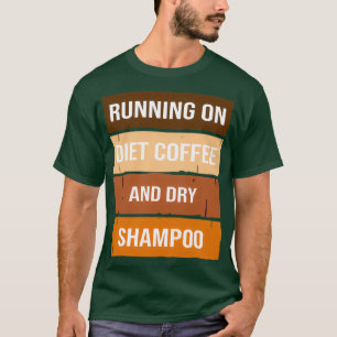 Lustigt på dietkaffe och torr Shampoo, diet T Shirt