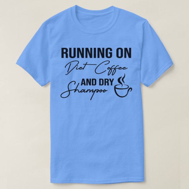 Lustigt på dietkaffe och torr Shampoo, diet T Shirt (Design framsida)