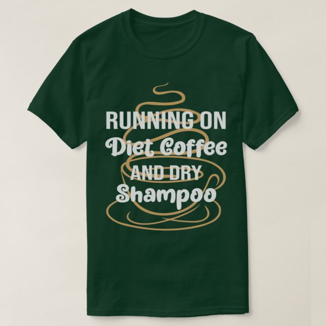 Lustigt på dietkaffe och torr Shampoo, diet T Shirt (Design framsida)