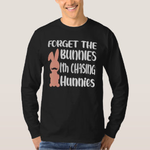 Lustigt på Rabbit Day Glöm Bunnies jag jagar Hu T Shirt