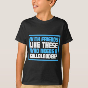 Lustigt pågående gallblåsborttagning kirurgi t shirt