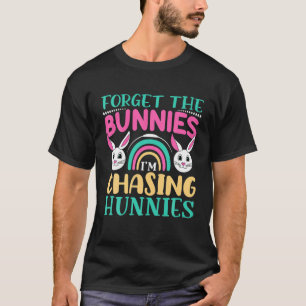 Lustigt Påsk glömmer Bunnies jag jagar Hunnie T Shirt