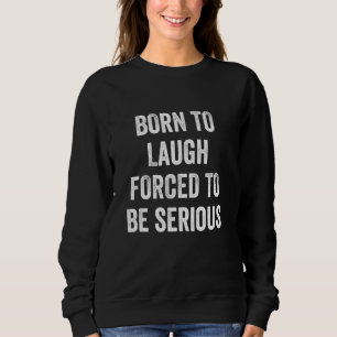 Lustigt Påstående Born till Laugh tvingades att va T Shirt