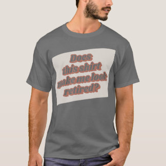 Lustigt Pension får mig att se trött ut R T Shirt