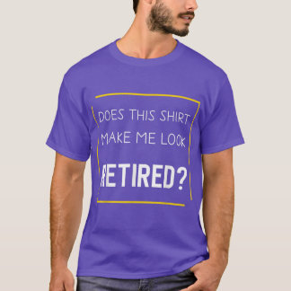Lustigt Pension får mig att se trött ut T Shirt