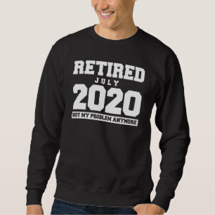 Lustigt pensionerad juli 2020 Inte mitt problem Pe Lång Ärmad Tröja