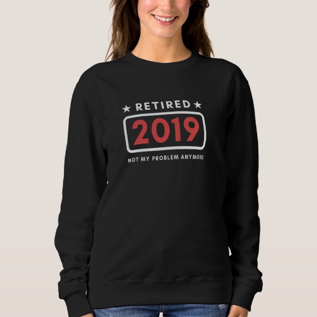 Lustigt pensionerat 2019 Inte mitt problem längre T Shirt (Framsida)