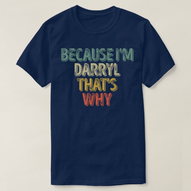 Lustigt Personlig NamnFör att Im Darryl vet varför T Shirt (Design framsida)