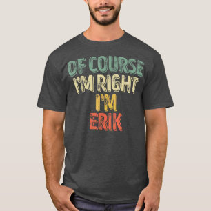 Lustigt Personlig NamnNaturligtvis Im Höger Im Eri T Shirt