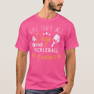 Lustigt Pickleball Hund älskare Life är inte Hunda T Shirt