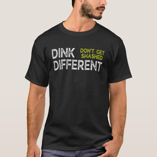 Lustigt Pickleball Pun Dink Different Skaffa inte  T Shirt (Framsida)