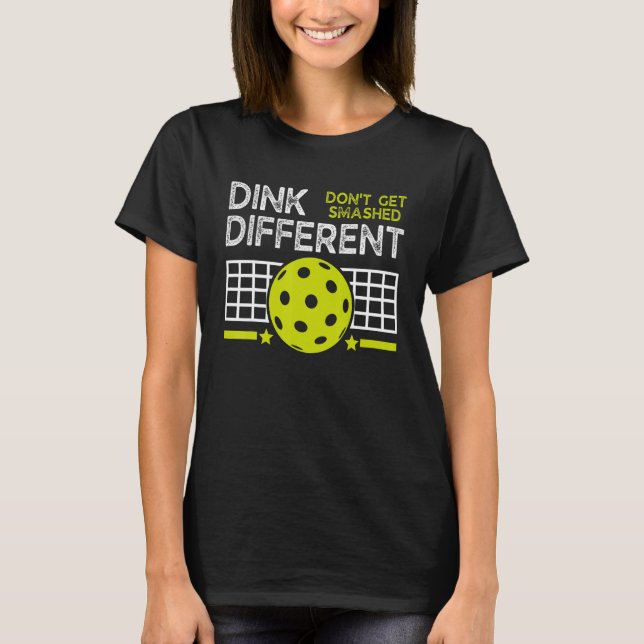 Lustigt Pickleball Pun Dink Different Skaffa inte  T Shirt (Framsida)