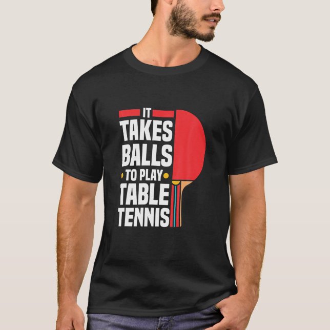 Lustigt Ping Pong Älskare Det tar Bollar att spela T Shirt (Framsida)