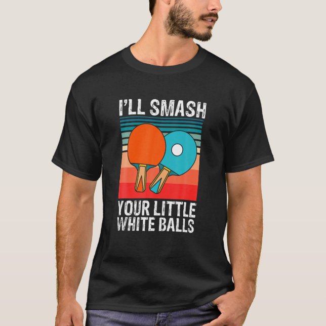 Lustigt Ping Pong.. Jag ska smash din lilla vita B T Shirt (Framsida)