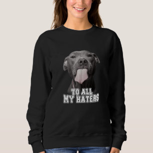 Lustigt Pitbull till alla mina Haters T-shirt Pitb