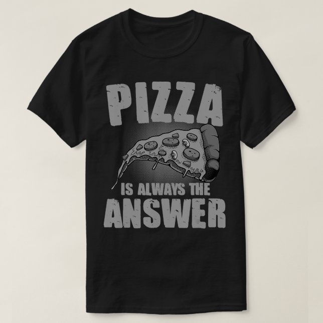 Lustigt Pizza är alltid det För manar svaret. T Shirt (Design framsida)