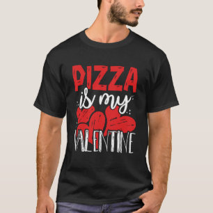 Lustigt Pizza är min Valentine Singles anti V-Day T Shirt