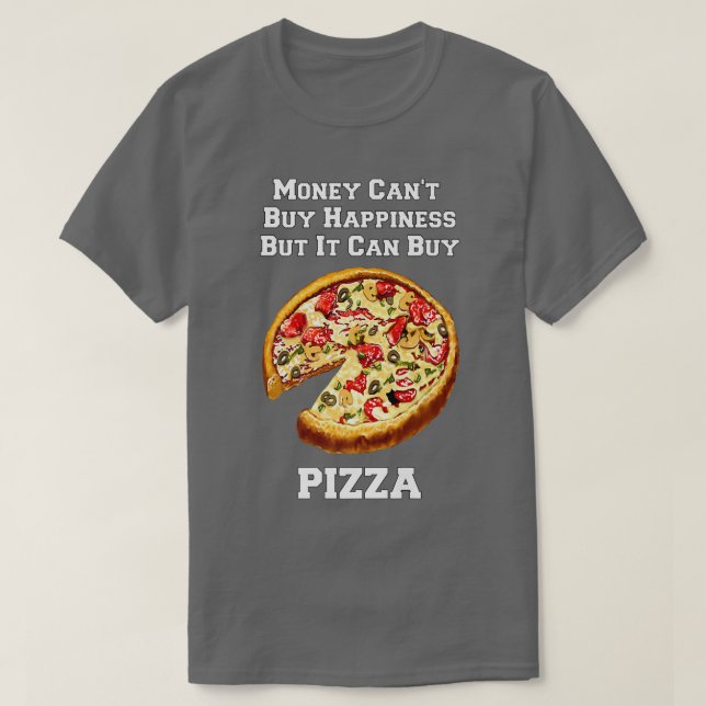Lustigt Pizza Money Cant köper lycka, men det kan  T Shirt (Design framsida)