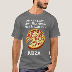 Lustigt Pizza Money Cant köper lycka, men det kan  T Shirt