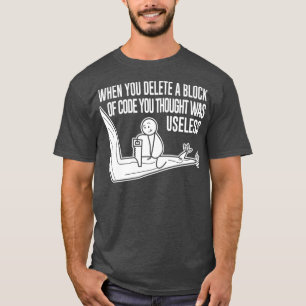 Lustigt PM när du tar bort ett kodblock T Shirt