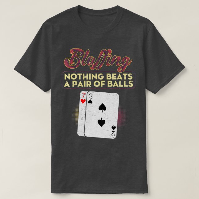 Lustigt Poker Player Bluffing Ingenting slår ett p T Shirt (Design framsida)