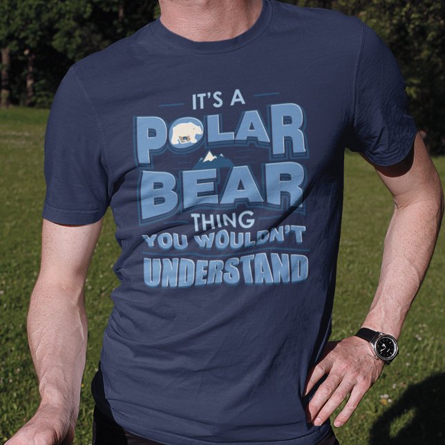 Lustigt Polar Bear Sak Du skulle inte förstå gag T Shirt (Skapare uppladdad)