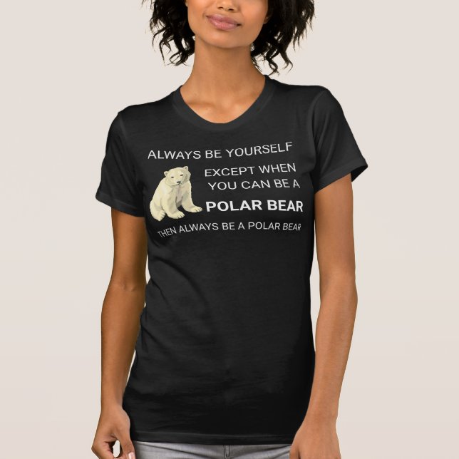 Lustigt Polar Bear, var alltid ditt eget björn Äls T Shirt (Framsida)