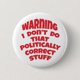 Lustigt politiskt felaktiga knappar Badges Stift
