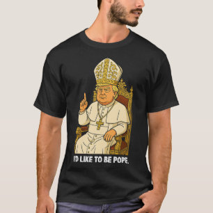 Lustigt politiskt sett vill jag vara påve Trump 2 T Shirt