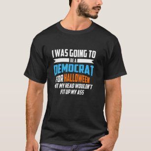 Lustigt politiskt skulle jag vara demokrat för H T Shirt