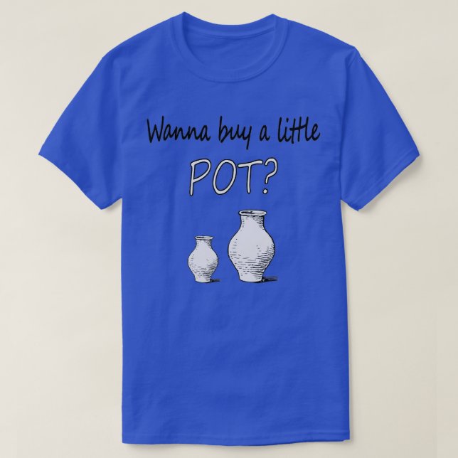 Lustigt potterimärke Wanna Buy A Little Pot Cerami T Shirt (Design framsida)