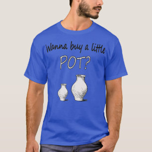 Lustigt potterimärke Wanna Buy A Little Pot Cerami T Shirt