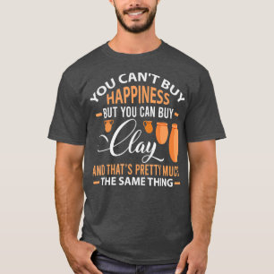 Lustigt pottery Cant köper lycka kan Clay Gift T Shirt