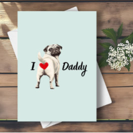 Lustigt Pug Hund Bum Butt med Heart Fars dag Kort