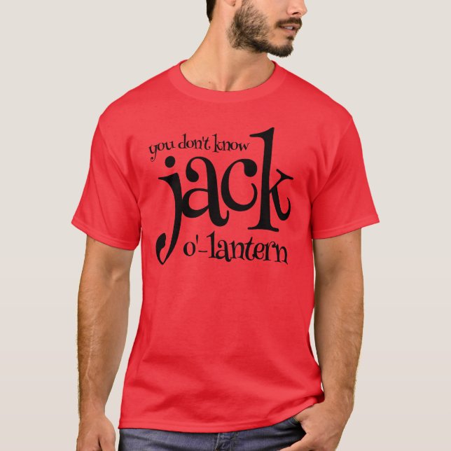 Lustigt Punny Du känner inte till Jack-o-Lantern T Shirt (Framsida)