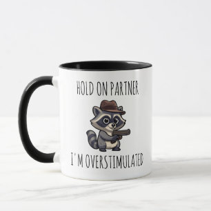 Lustigt Raccoon, HÅLL PÅ PARTNER I ÄR ÖVERSTIMULER Mugg
